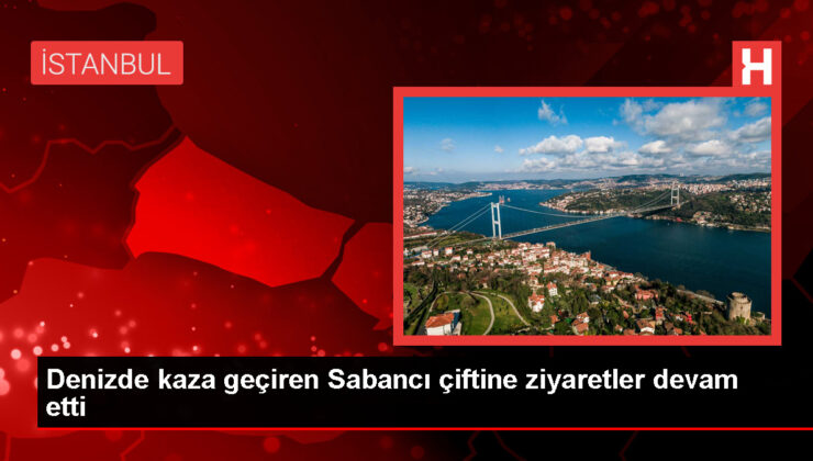 Ali Sabancı ve eşi Vuslat Doğan Sabancı’ya ziyaretler devam ediyor