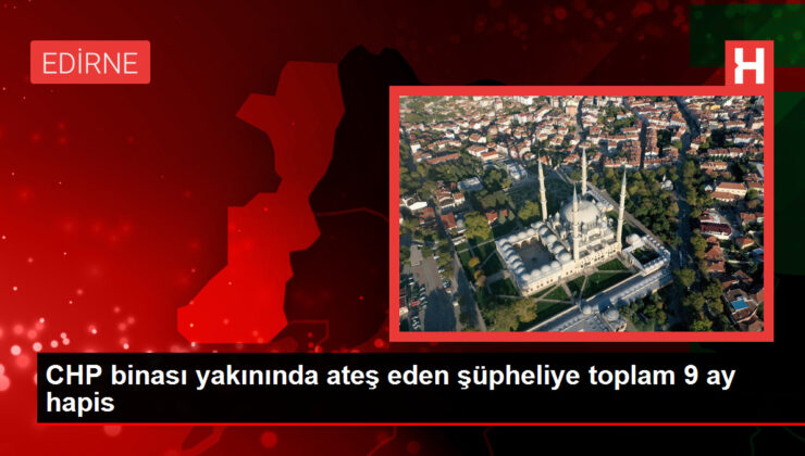 CHP İstanbul İl Başkanlığı’na Silahlı Saldırı Sonucu Yakalanan Şüpheliye Hapis Cezası
