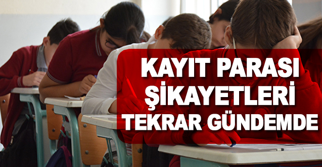 Kayıt Parası Şikayetleri Gündem Oldu