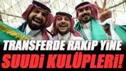 Transferde rakip yine Suudi Arabistan! (12 Ağustos son dakika transfer gelişmeleri)