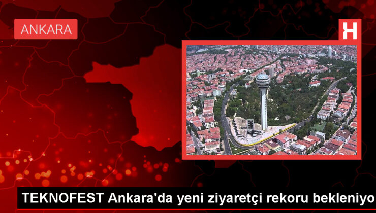 TEKNOFEST Ankara’ya yoğun ilgi