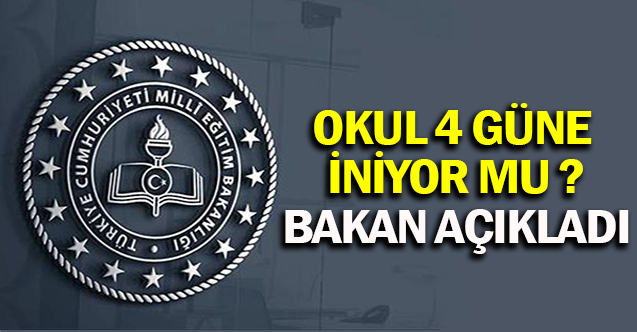 Bakandan Açıklama Okul 4 Gün Oluyor Mu ?