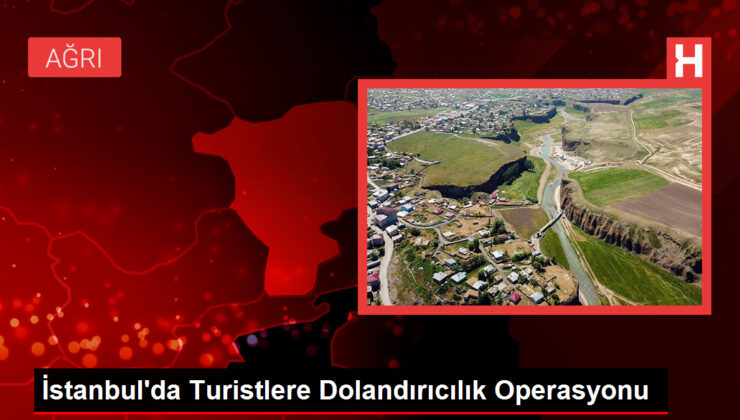 İstanbul’da Turistlere Dolandırıcılık Operasyonu