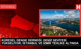 KÜRESEL DENGE DERNEĞİ: DENİZ SEVİYESİ YÜKSELİYOR; İSTANBUL VE İZMİR TEHLİKE ALTINDA