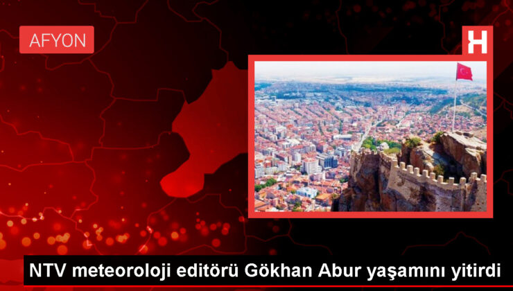 NTV Meteoroloji Editörü Gökhan Abur Hayatını Kaybetti