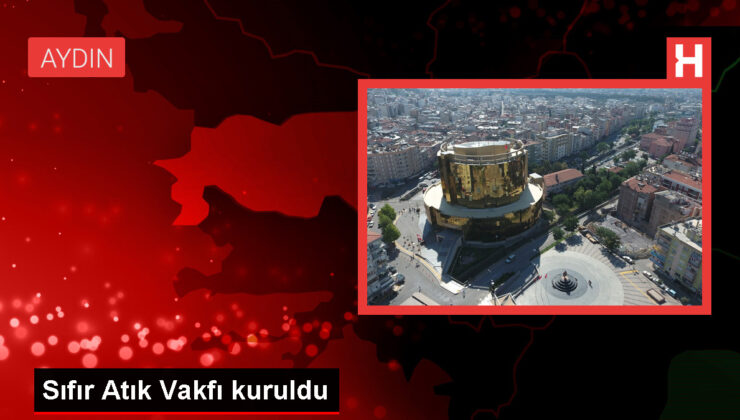 Sıfır Atık Vakfı Kuruluşu İlan Edildi