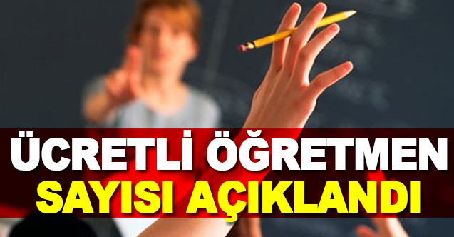 Ücretli Öğretmen Sayısı Açıklandı