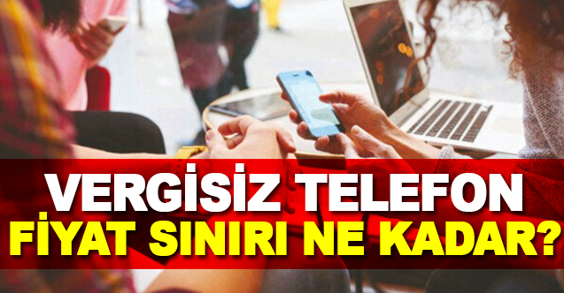 VERGİSİZ TELEFON'DA EN PAHALI TELEFON NE ? NE KADARLIK ?