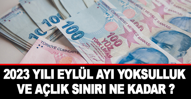 Eylül Ayı Yoksulluk Ve Açlık Sınırı Ne Kadar ?