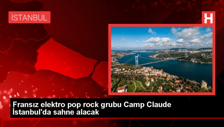 Fransız müzik grubu Camp Claude, İstanbul’da konser verecek
