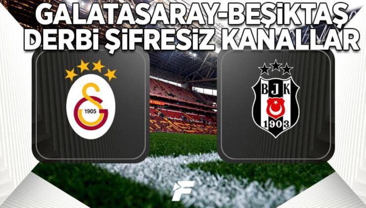 Galatasaray Beşiktaş maçını şifresiz ve canlı veren yabancı kanallar (GS BJK derbi şifresiz nasıl izlenir?)