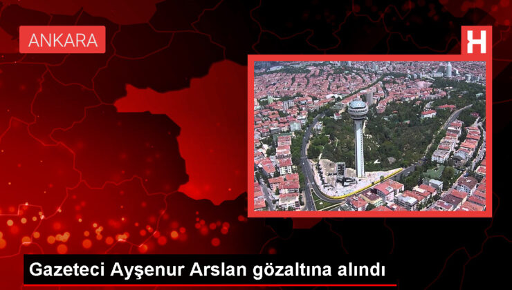 Gazeteci Ayşenur Arslan Terör Örgütü Propagandası Yaptığı İddiasıyla Gözaltına Alındı