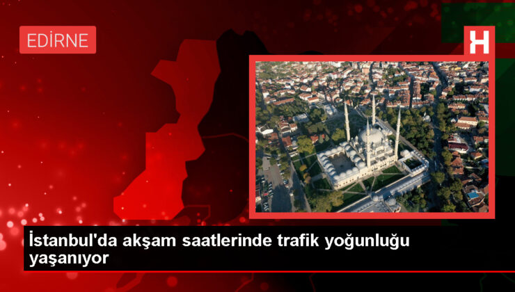 İstanbul’da akşam saatlerinde trafik yoğunluğu yaşanıyor