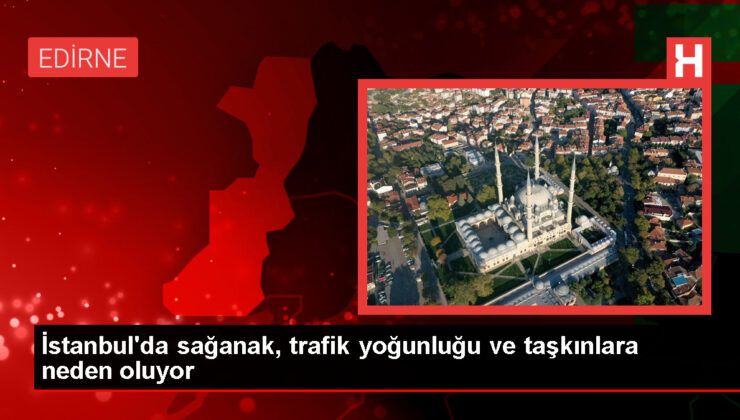 İstanbul’da sağanak, trafik yoğunluğu ve taşkınlara neden oluyor