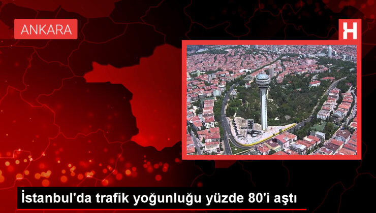 İstanbul’da trafik yoğunluğu yüzde 80’i aştı