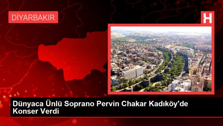 Dünyaca Ünlü Soprano Pervin Chakar Kadıköy’de Konser Verdi
