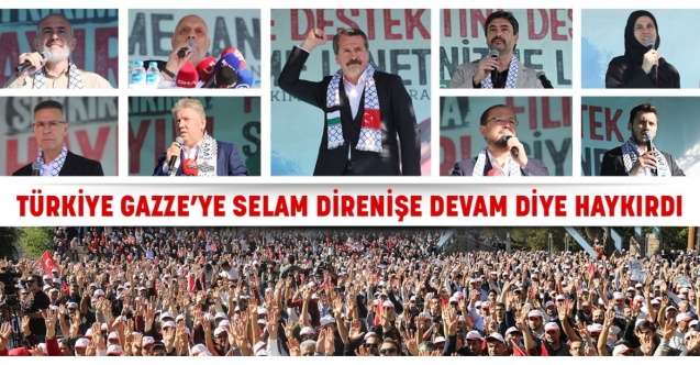 Türkiye Gazze’ye Selam Direnişe Devam diye haykırdı