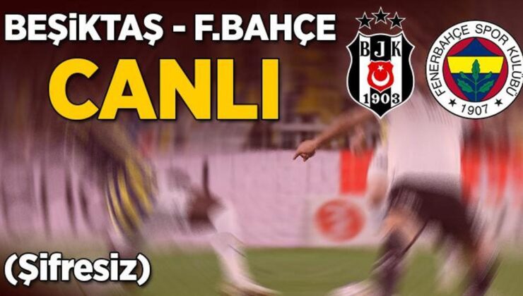 Beşiktaş – Fenerbahçe maçı beIN Sports canlı izle | BJK FB derbisi şifresiz mi?
