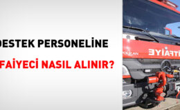 Destek personeline İtfaiyeci nasıl alınır?