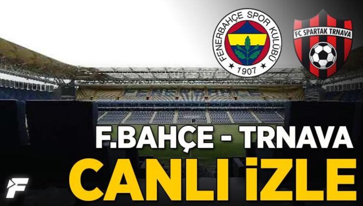 Fenerbahçe – Spartak Trnava maçı CANLI İZLE | Konferans Ligi (FB canlı anlatım)