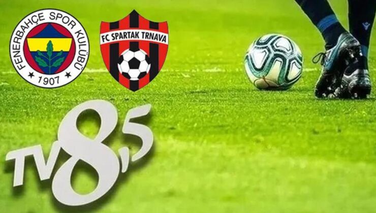 Fenerbahçe Spartak Trnava maçı TV 8,5 yayınlıyor mu? TV 8,5 CANLI izle | TV 8,5 yayın akışı
