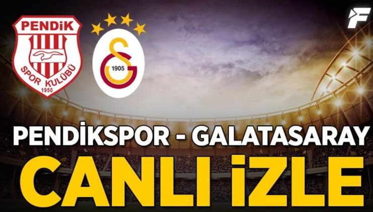 Pendikspor – Galatasaray maçı CANLI İZLE | PENDİKSPOR – GS SÜPER LİG MAÇI