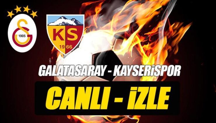 Canlı izle | Galatasaray – Kayserispor hangi kanalda, saat kaçta?