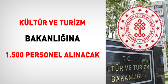 Kültür ve Turizm Bakanlığına 1500 personel alınacak