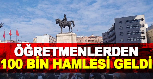 Atama Bekleyen Öğretmenlerden 100 Bin Hamlesi Geldi