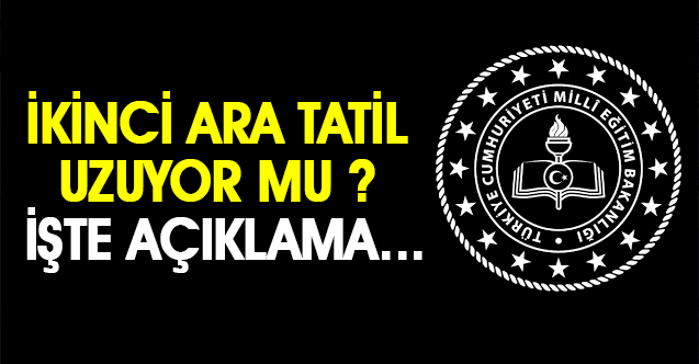 İkinci Ara Tatil Uzuyor Mu ? İşte Açıklama…