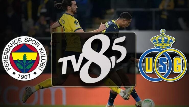 Fenerbahçe – Saint Gilloise maçı TV 8,5 canlı izle | TV 8,5 FB maçı (TV 8,5 şifresiz izle) F.Bahçe maçı yayın bilgileri
