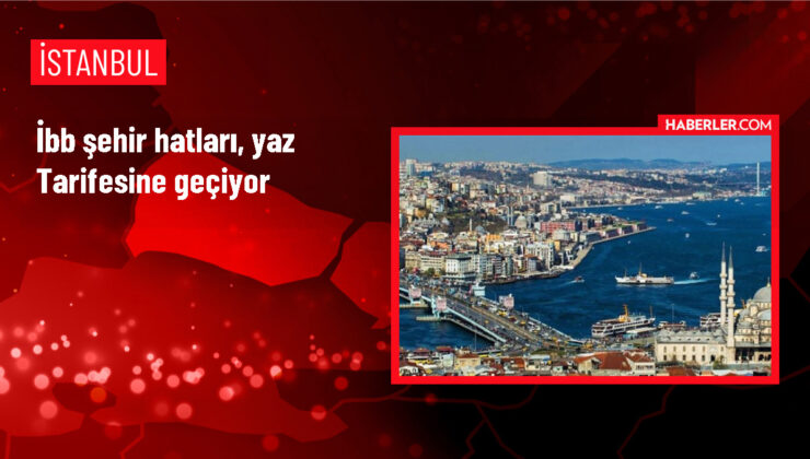 İBB Şehir Hatları’nda Yaz Tarifesi Başlıyor