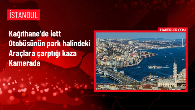 İETT Otobüsü İstanbul Kağıthane’de Park Halindeki 4 Araça Çarptı