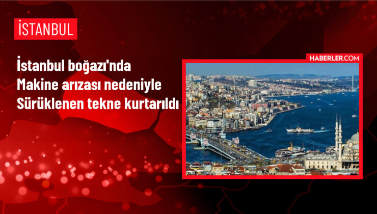 İstanbul Boğazı’nda makine arızası nedeniyle sürüklenen tekne kurtarıldı