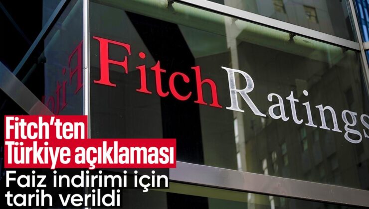 Fitch’ten Türkiye açıklaması: Faiz indirimine işaret edildi