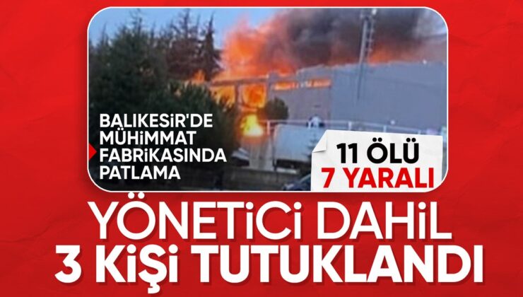 Balıkesir’deki mühimmat fabrikasındaki patlamayla ilgili 3 tutuklama