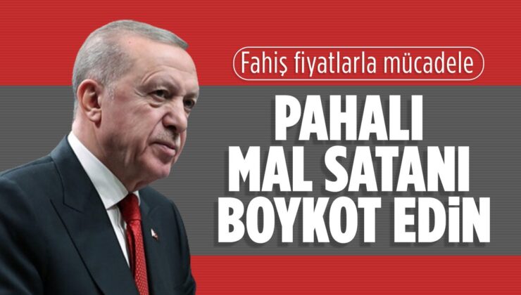 Cumhurbaşkanı Erdoğan’dan fahiş fiyata karşı boykot çağrısı