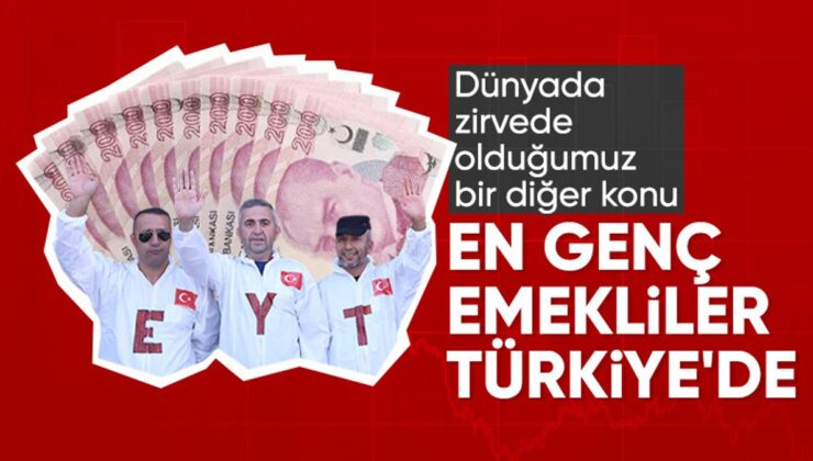 Dünyanın en genç emeklileri Türkiye’de