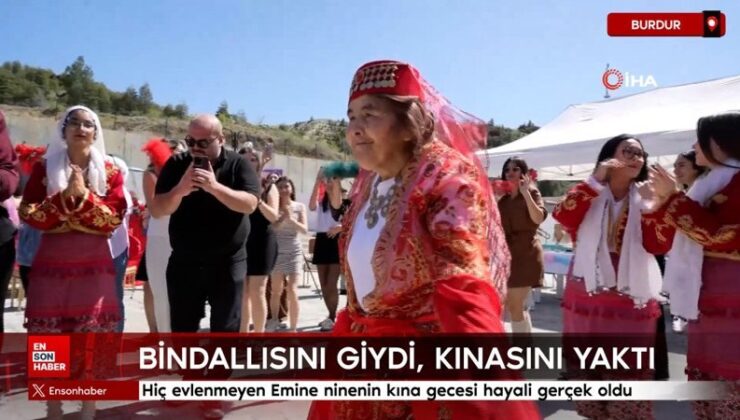 Burdur’da hiç evlenmeyen Emine ninenin kına gecesi hayali gerçek oldu