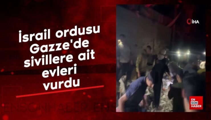 İsrail ordusu Gazze’de sivillere ait evleri vurdu