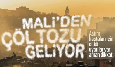 Mali’den çöl tozu geliyor: Astım hastaları aman dikkat