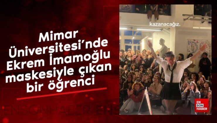 Mimar Üniversitesi’nde Ekrem İmamoğlu maskesiyle çıkan bir öğrenci