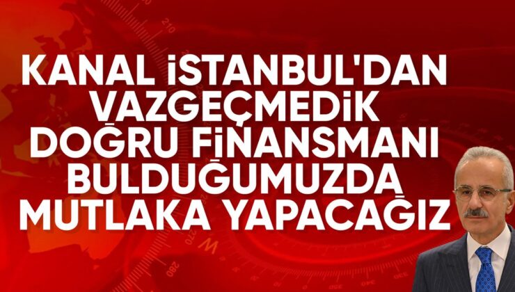 Abdulkadir Uraloğlu: Kanal İstanbul projesinden vazgeçmedik