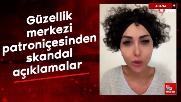 Adana’da binlerce kişiyi mağdur eden güzellik merkezi patroniçesinden skandal açıklamalar