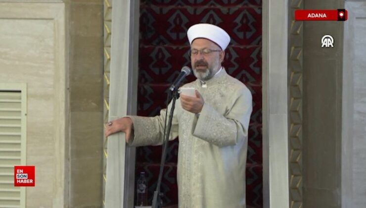 Adana’da Diyanet İşleri Başkanı Erbaş, hutbe irat etti