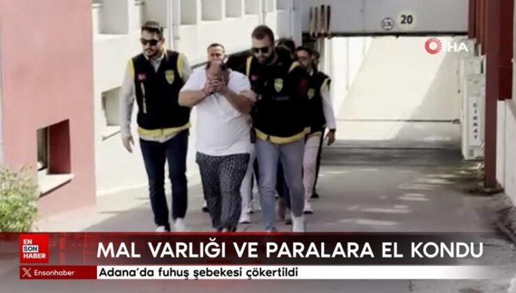 Adana’da fuhuş şebekesi çökertildi