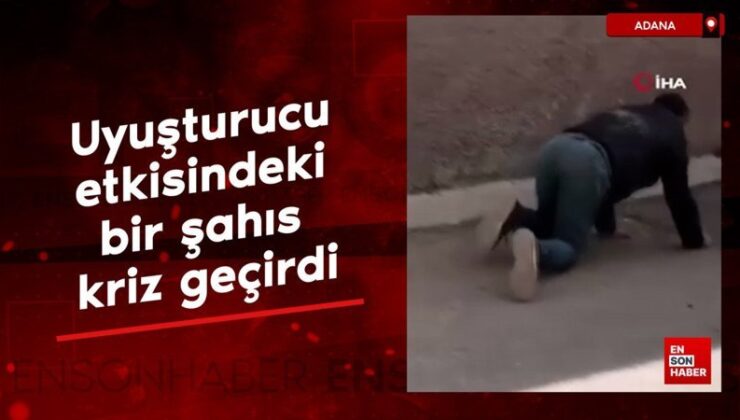 Adana’da uyuşturucu etkisindeki bir şahıs kriz geçirdi