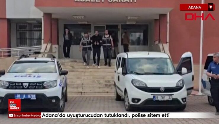 Adana’da uyuşturucudan tutuklandı, polise sitem etti