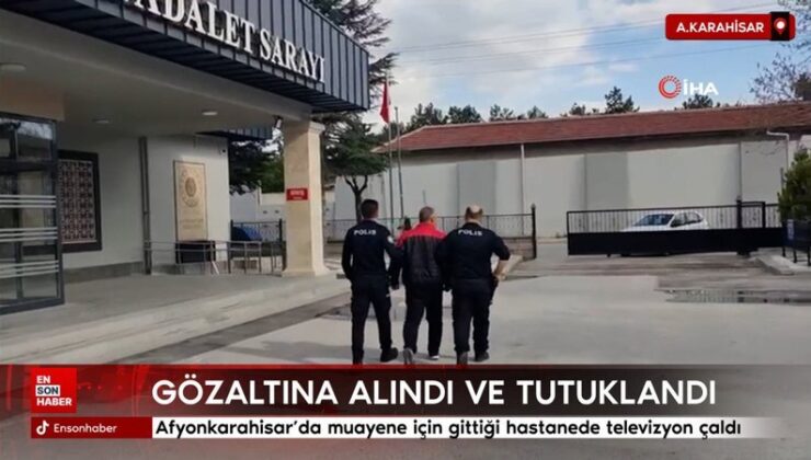 Afyonkarahisar’da muayene için gittiği hastanede televizyon çaldı