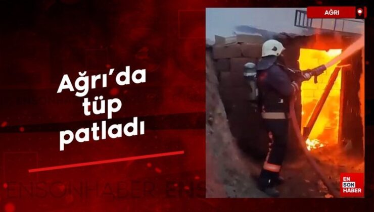 Ağrı’da tüp patladı